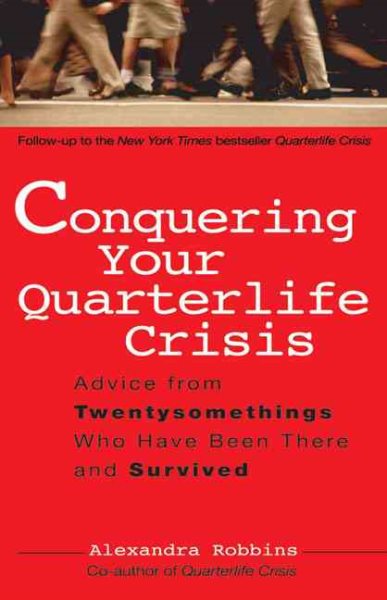 Conquering Your Quarterlife Crisis: Advice from Twentysomethings Who Have Been There and Survived (Perigee Book) cover