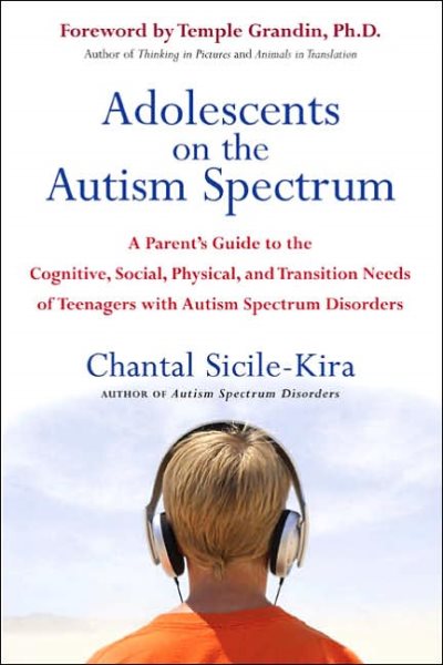 Adolescents on the Autism Spectrum: A Parent's Guide to the Cognitive, Social, Physical, and Transition Needs ofTeen agers with Autism Spectrum Disorders cover
