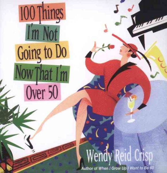 100 Things I'm Not Going to Do Now That I'm Over 50, Updated