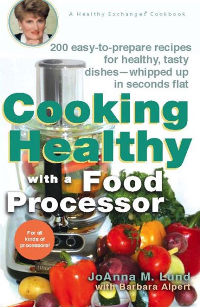 Cooking Healthy with a Food Processor: A Healthy Exchanges Cookbook (Healthy Exchanges Cookbooks) cover