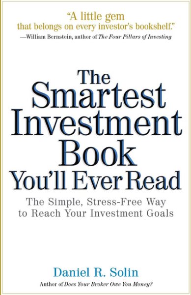 The Smartest Investment Book You'll Ever Read: The Simple, Stress-Free Way to Reach Your Investment Goals cover