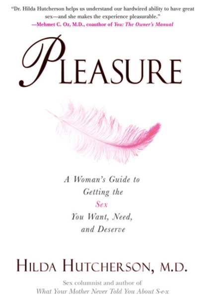 Pleasure: A Woman's Guide to Getting the Sex You Want, Need and Deserve cover
