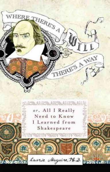 Where There's A Will There's A Way: Or, All I Really Need to Know I Learned from Shakespeare cover