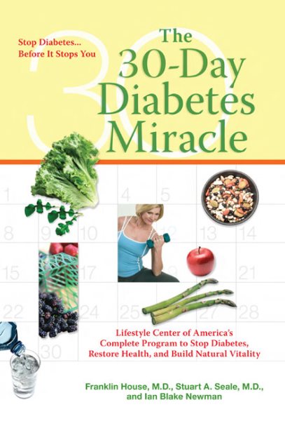 The 30-Day Diabetes Miracle: Lifestyle Center of America's Complete Program to Stop Diabetes, Restore Health,and Build Natural Vitality cover