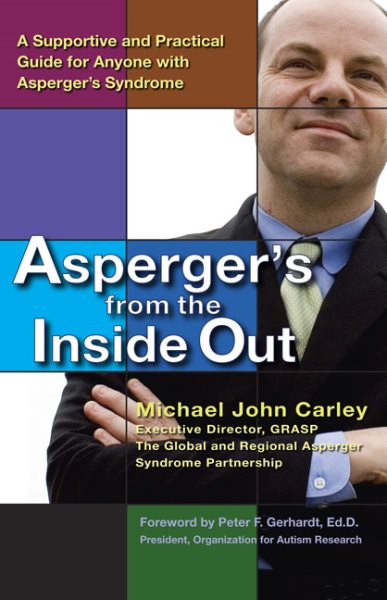 Asperger's From the Inside Out: A Supportive and Practical Guide for Anyone with Asperger's Syndrome cover