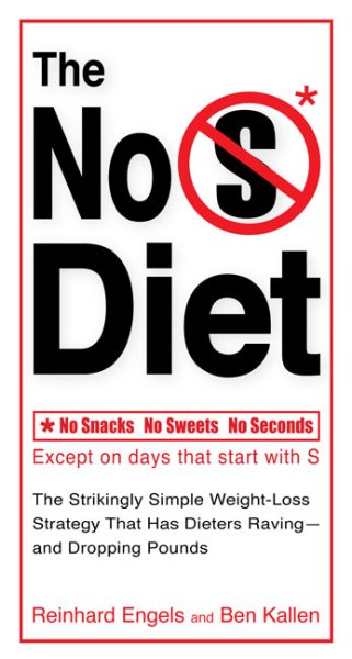 The No S Diet: The Strikingly Simple Weight-Loss Strategy That Has Dieters Raving--and Dropping Pounds cover