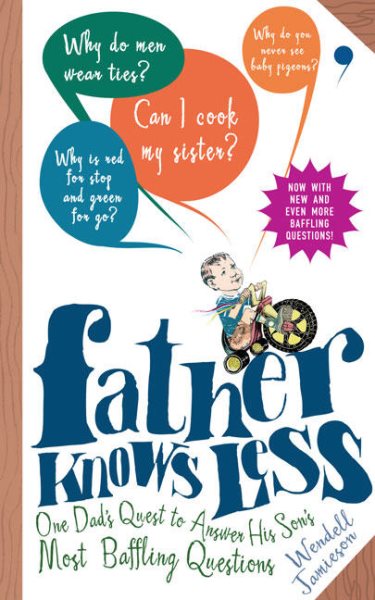 Father Knows Less: One Dad's Quest to Answer His Son's Most Baffling Questions cover