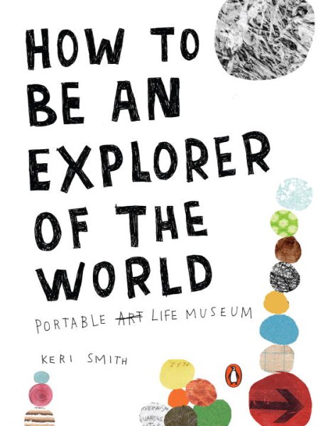 How to Be an Explorer of the World: Portable Life Museum cover