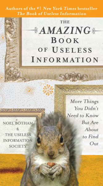 The Amazing Book of Useless Information: More Things You Didn't Need to Know But Are About to Find Out cover