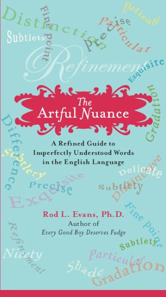 The Artful Nuance: A Refined Guide to Imperfectly Understood Words in the English Language cover