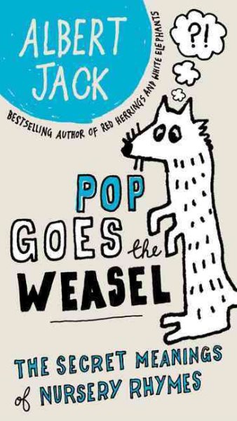 Pop Goes the Weasel: The Secret Meanings of Nursery Rhymes cover