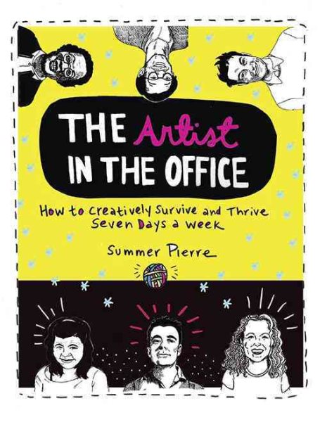 The Artist in the Office: How to Creatively Survive and Thrive Seven Days a Week cover