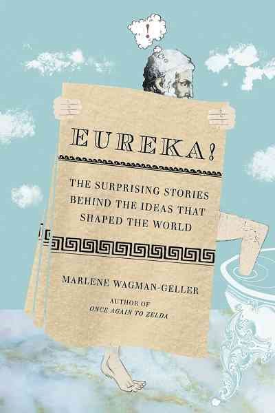Eureka!: The Surprising Stories Behind the Ideas That Shaped the World cover