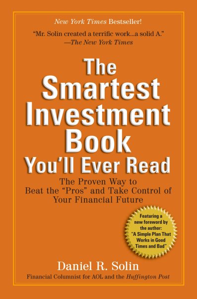 The Smartest Investment Book You'll Ever Read: The Proven Way to Beat the "Pros" and Take Control of Your Financial Future cover