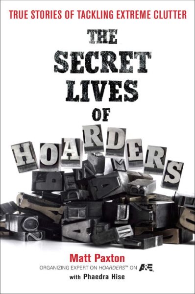 The Secret Lives of Hoarders: True Stories of Tackling Extreme Clutter cover