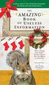 The Amazing Book of Useless Information (Holiday Edition): More Things You Didn't Need to Know But Are About to Find Out cover