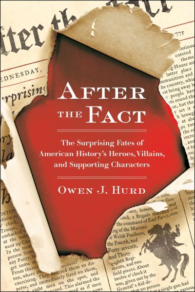 After the Fact: The Surprising Fates of American History's Heroes, Villains, and Supporting Characters cover