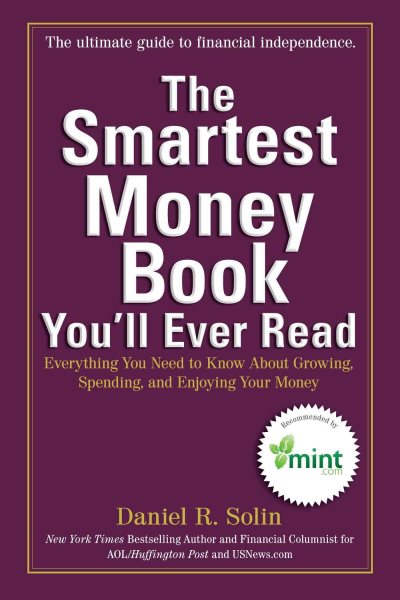 The Smartest Money Book You'll Ever Read: Everything You Need to Know About Growing, Spending, and Enjoying Your Money cover