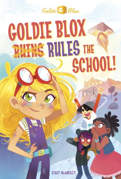 Goldie Blox Rules the School! (GoldieBlox) (A Stepping Stone Book(TM)) cover