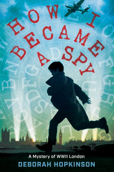 How I Became a Spy: A Mystery of WWII London cover