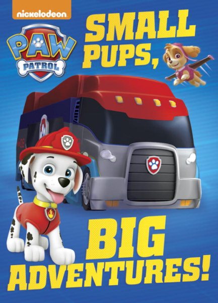 Small Pups, Big Adventures! (PAW Patrol) cover