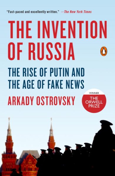 The Invention of Russia: The Rise of Putin and the Age of Fake News cover
