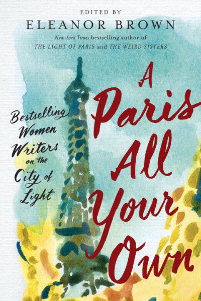 A Paris All Your Own: Bestselling Women Writers on the City of Light cover