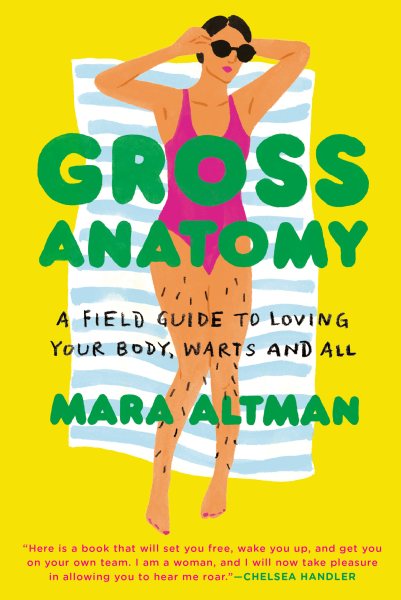 Gross Anatomy: A Field Guide to Loving Your Body, Warts and All cover
