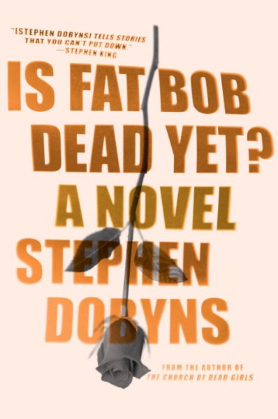 Is Fat Bob Dead Yet?: A Novel cover