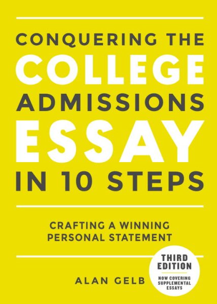 Conquering the College Admissions Essay in 10 Steps, Third Edition: Crafting a Winning Personal Statement (Complete Guide to College Application Essays) cover