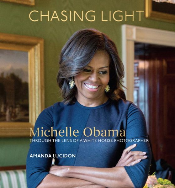 Chasing Light: Michelle Obama Through the Lens of a White House Photographer cover