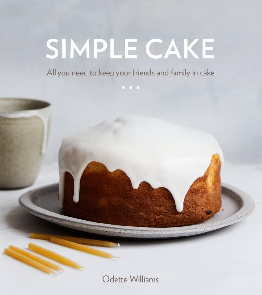 Simple Cake: All You Need to Keep Your Friends and Family in Cake [A Baking Book] cover