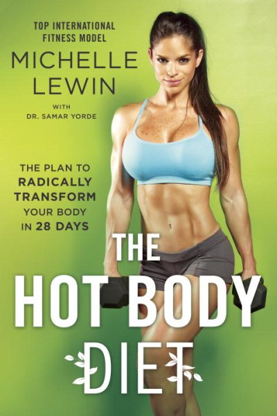 The Hot Body Diet: The Plan to Radically Transform Your Body in 28 Days cover