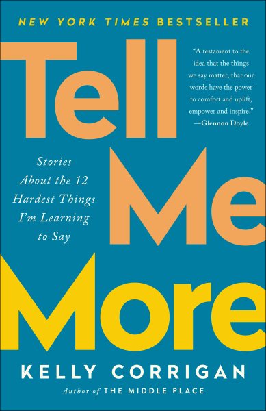 Tell Me More: Stories About the 12 Hardest Things I'm Learning to Say cover