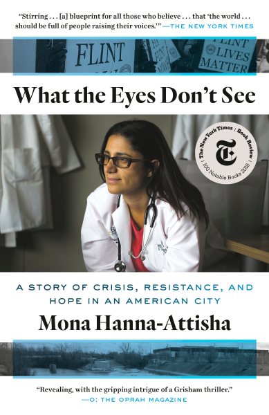 What the Eyes Don't See: A Story of Crisis, Resistance, and Hope in an American City cover