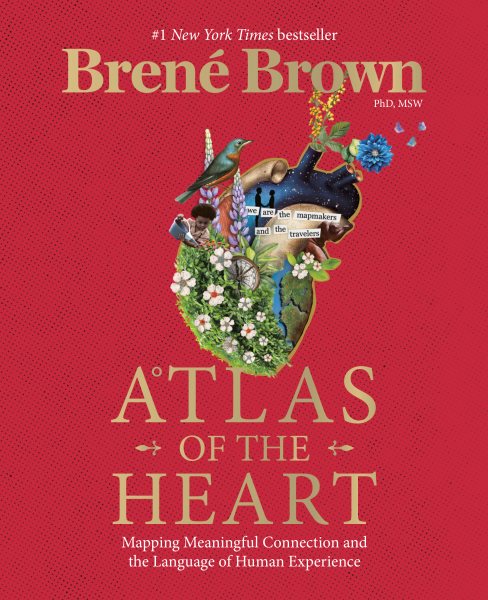 Atlas of the Heart: Mapping Meaningful Connection and the Language of Human Experience cover