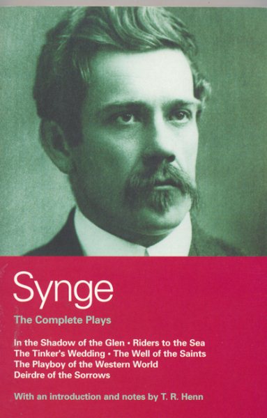 Synge: Complete Plays: In the Shadow of the Glen; Riders to the Sea; The Tinker's Wedding; The Well of the Saints; The Playboy of the Western World; Deirdre of the Sorrows (World Classics) cover