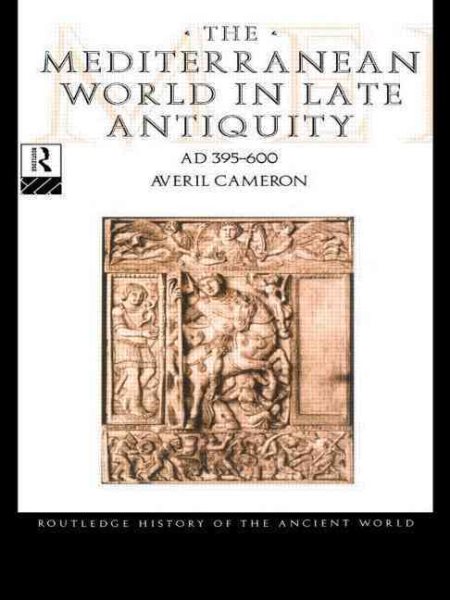 The Mediterranean World in Late Antiquity: AD 395-600 (The Routledge History of the Ancient World) cover