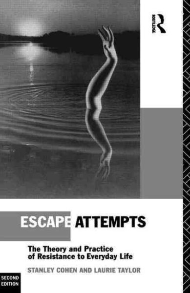 Escape Attempts: The Theory and Practice of Resistance in Everyday Life cover