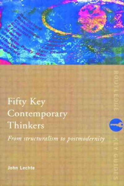 Fifty Key Contemporary Thinkers: From Structuralism to Postmodernity (Routledge Key Guides) cover