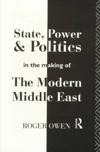 State, Power and Politics in the Making of the Modern Middle East cover
