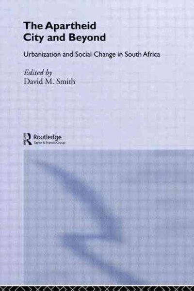 The Apartheid City and Beyond: Urbanization and Social Change in South Africa cover
