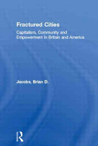 Fractured Cities: Capitalism, Community and Empowerment in Britain and America
