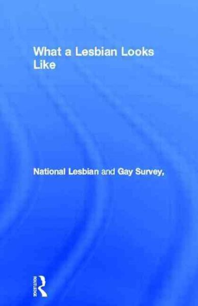 What a Lesbian Looks Like: Writings by lesbians on their lives and lifestyles from the archives of the National Lesbian and Gay Survey cover