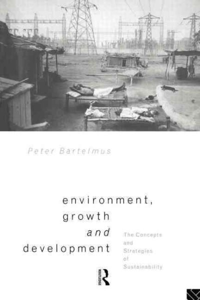 Environment, Growth and Development: The Concepts and Strategies of Sustainability cover