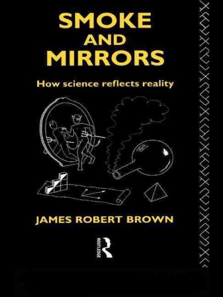 Smoke and Mirrors: How Science Reflects Reality (Philosophical Issues in Science) cover