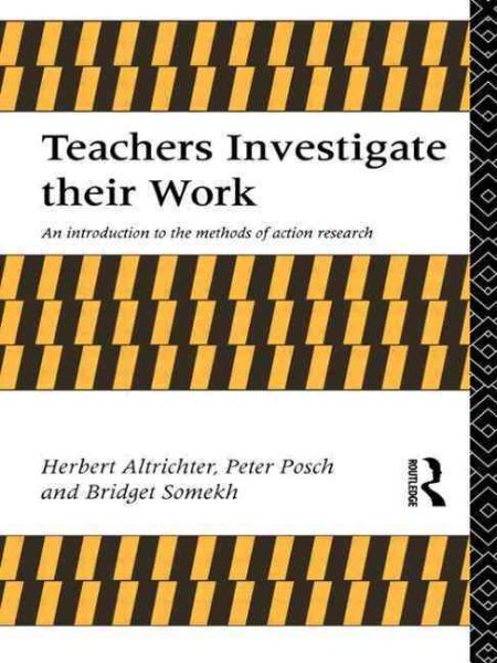 Teachers Investigate Their Work: An Introduction to Action Research across the Professions (Investigating Schooling)