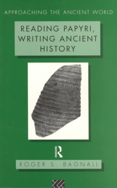 Reading Papyri, Writing Ancient History (Approaching the Ancient World) cover