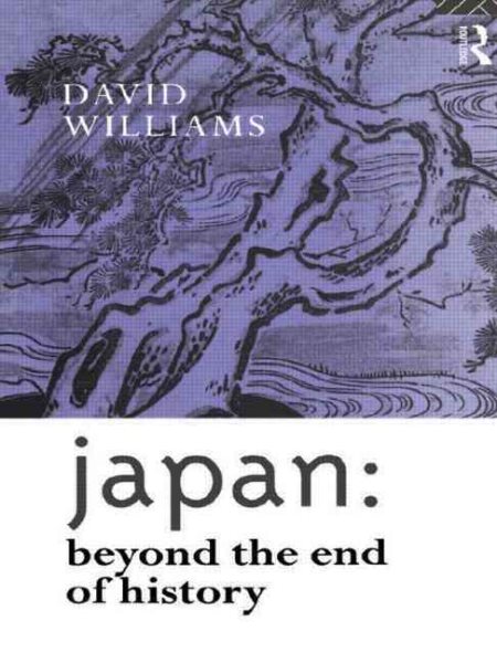 Japan: Beyond the End of History (Nissan Institute/Routledge Japanese Studies) cover