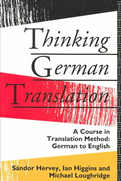 Thinking German Translation: A Course in Translation Method: German to English (Thinking Translation) cover